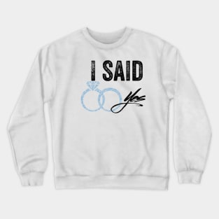 I Said Yes Crewneck Sweatshirt